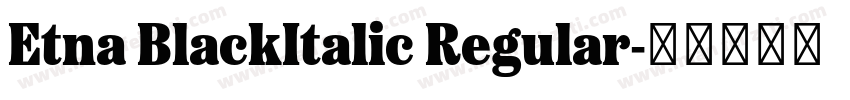 Etna BlackItalic Regular字体转换